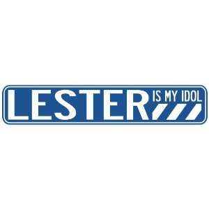   LESTER IS MY IDOL STREET SIGN