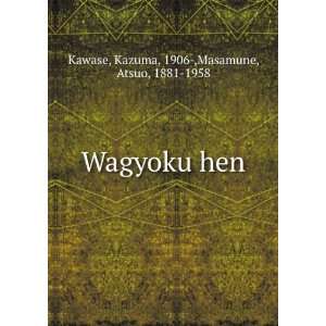  Wagyoku hen Kazuma, 1906 ,Masamune, Atsuo, 1881 1958 