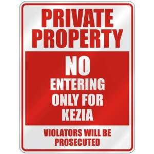   PROPERTY NO ENTERING ONLY FOR KEZIA  PARKING SIGN