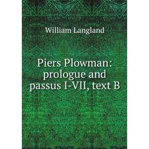   Plowman prologue and passus I VII, text B William Langland Books