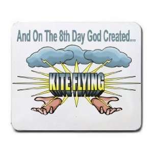  And On The 8th Day God Created KITE FLYING Mousepad 
