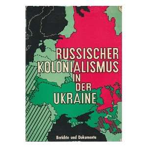  Russischer Kolonialismus in der Ukraine  Berichte und 