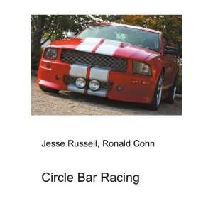  Circle Bar Racing Ronald Cohn Jesse Russell Books