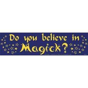  Do you Believe in Magick? Bumber Sticker 
