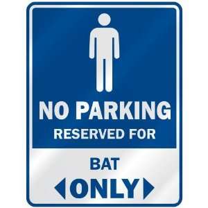     NO PARKING RESEVED FOR BAT ONLY  PARKING SIGN