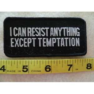  I Can Resist Anything Except Temptation Patch Everything 