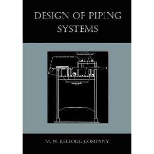    Design of Piping Systems [Paperback] M. W. Kellogg Company Books