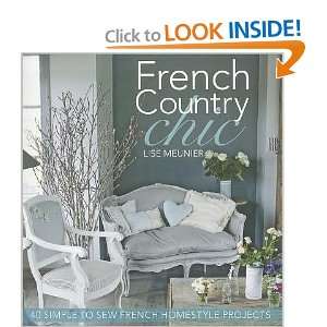 French Country Chic 40 Simple to Sew French Homestyle 