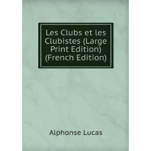  Les Clubs et les Clubistes (Large Print Edition) (French 