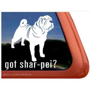  Got Shar Pei? ~ High Quality Vinyl Dog Window Decal 