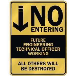   NO ENTERING FUTURE ENGINEERING TECHNICAL OFFICER WORKING 