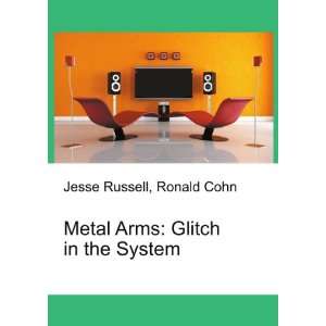  Metal Arms Glitch in the System Ronald Cohn Jesse 