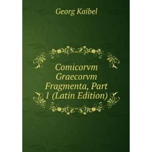   Graecorvm Fragmenta, Part 1 (Latin Edition) Georg Kaibel Books