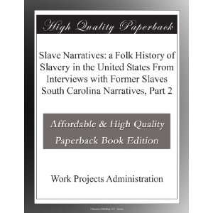   Interviews with Former Slaves South Carolina Narratives, Part 2 Work