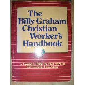 THE BILLY GRAHAM CHRISTIAN WORKERS HANDBOOK Billy (revised by 