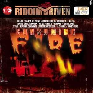  Consuming Fire Riddim Driven Consuming Fire Riddim Driven 