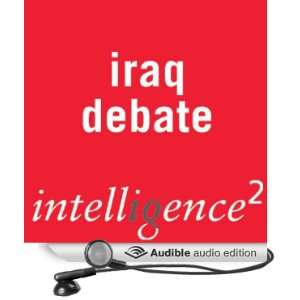  The Time to Quit Iraq Is Now An Intelligence Squared 
