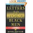Letters to Young Black Men Advice and Encouragement for a Difficult 