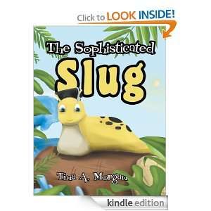 The Sophisticated Slug Tina A. Morgan  Kindle Store