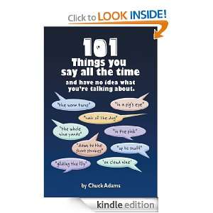 101 THINGS YOU SAY ALL THE TIME  And Have No Idea What Youre Talking 
