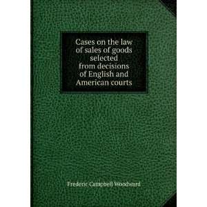  Cases on the law of sales of goods selected from decisions 