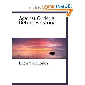   Odds; A Detective Story (9781140164302) L Lawrence Lynch Books