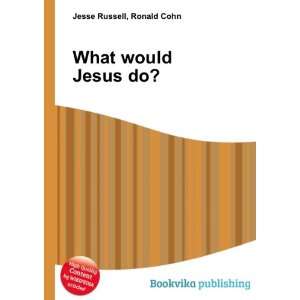  What would Jesus do? Ronald Cohn Jesse Russell Books