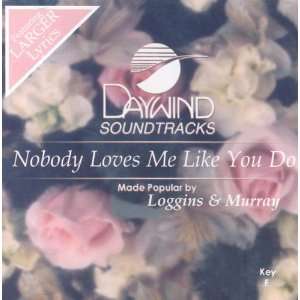    Nobody Loves Me Like You Do Dave Loggins, Anne Murray Music