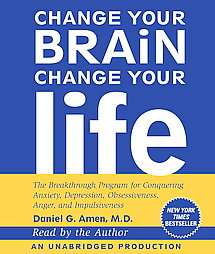 Change Your Brain, Change Your Life by Daniel G. Amen 2008, Unabridged 