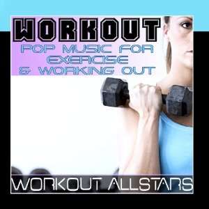  Workout Pop Music For Exercise & Working Out (Fitness 