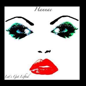  Lets Get Lifted   Single Hannae Music