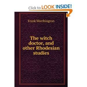  The witch doctor, and other Rhodesian studies Frank 