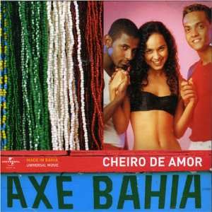    Axe Bahia Banda Cheiro De Amor Banda Cheiro De Amor Music