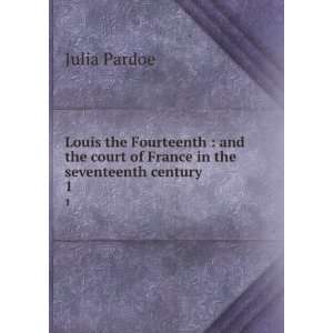  Louis the Fourteenth and the court of France in the 