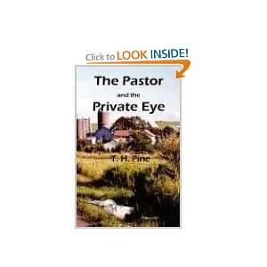  THE PASTOR & THE PRIVATE EYE (9780972238526) T.H. PINE 