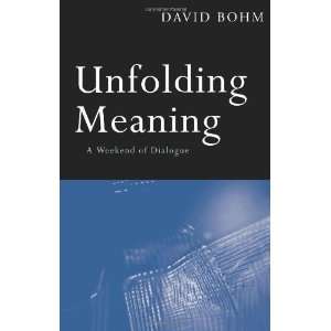  Unfolding Meaning A Weekend of Dialogue with David Bohm 