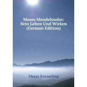  Moses Mendelssohn Sein Leben Und Wirken (German Edition 