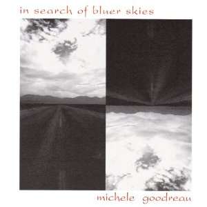  In Search of Bluer Skies Michele Goodreau Music