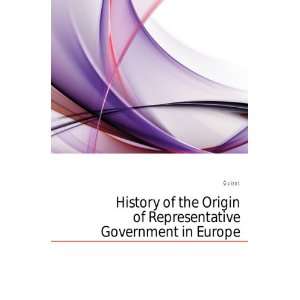   of the Origin of Representative Government in Europe Guizot Books