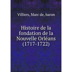 Histoire de la fondation de la Nouvelle OrlÃ©ans (1717 1722) Marc 