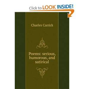  Poems serious, humorous, and satirical Charles Carrick 