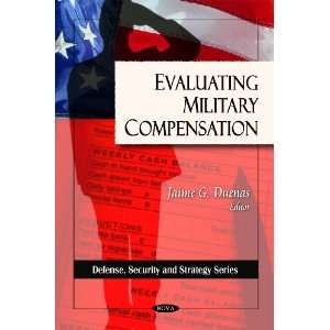  Evaluting Military Compensation (Defense, Security and Strategy 
