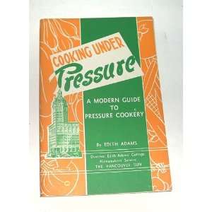  COOKING UNDER PRESSURE, a Modern Guide to Pressure Cookery 