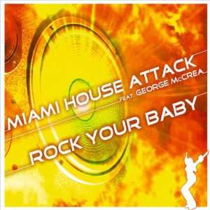  Rock Your Baby Miami House Attack Music
