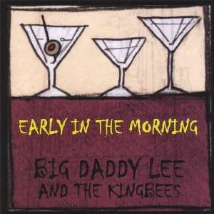  Early in the Morning Big Daddy Lee & The Kingbees Music