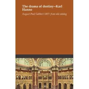 The drama of destiny  Karl Hanno