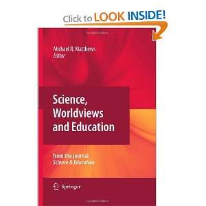 Science, Worldviews and Education Reprinted from the Journal Science 