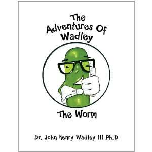   Wadley The Worm (9781463433185) P, Dr. John Henry Wadley lll Books