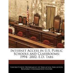 Internet Access in U.S. Public Schools and Classrooms 1994  2002. E.D 