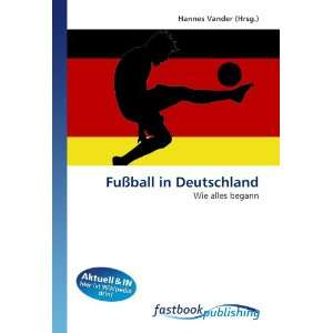  Fußball in Deutschland Wie alles begann (German Edition 
